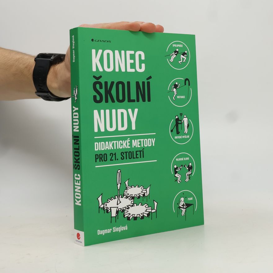 Dagmar Sieglová Konec školní nudy: Didaktické metody pro 21. století