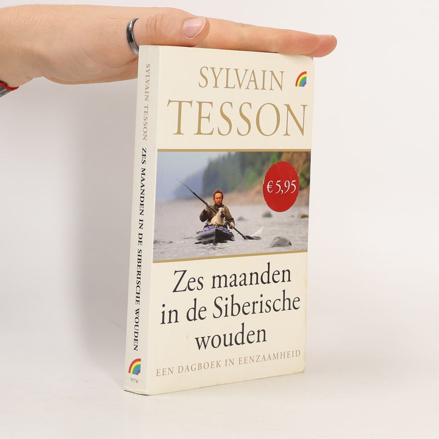 Sylvain Tesson Zes maanden in de Siberische wouden druk 1