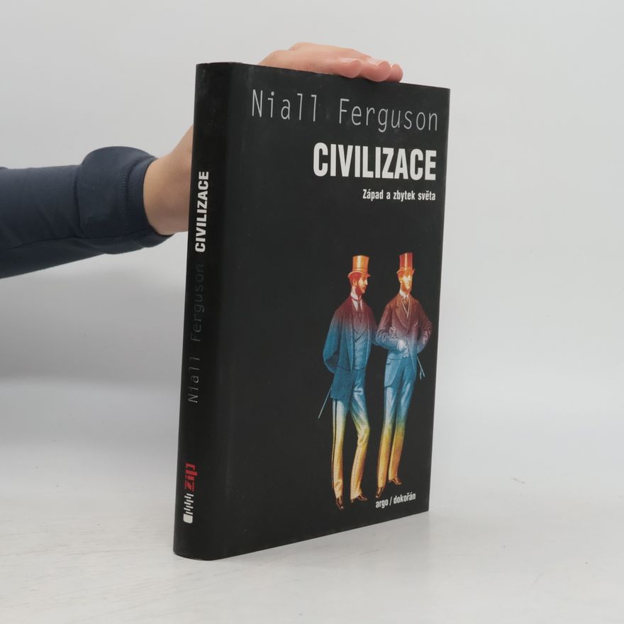 Niall Ferguson Civilizace: Západ a zbytek světa