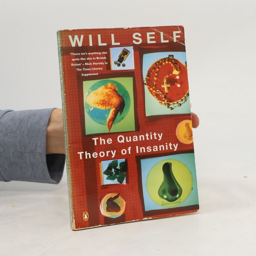 Will Self The Quantity Theory Of Insanity