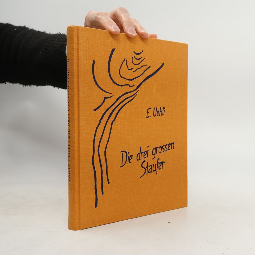 Ernst Uehli Die drei grossen Staufer