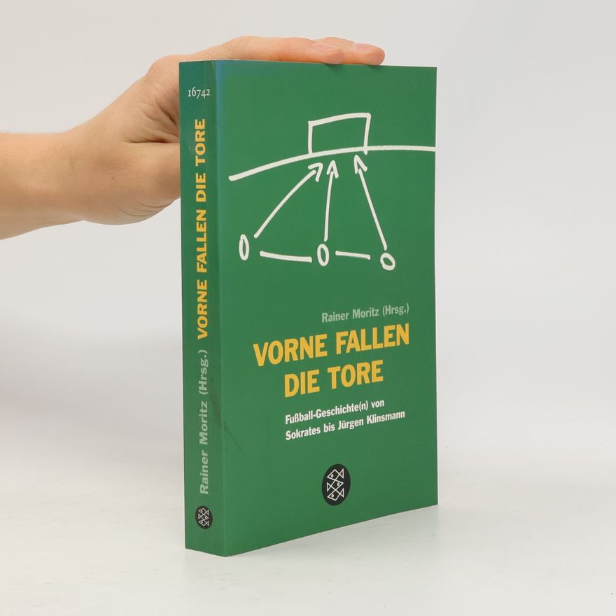 Rainer Moritz Vorne fallen die Tore