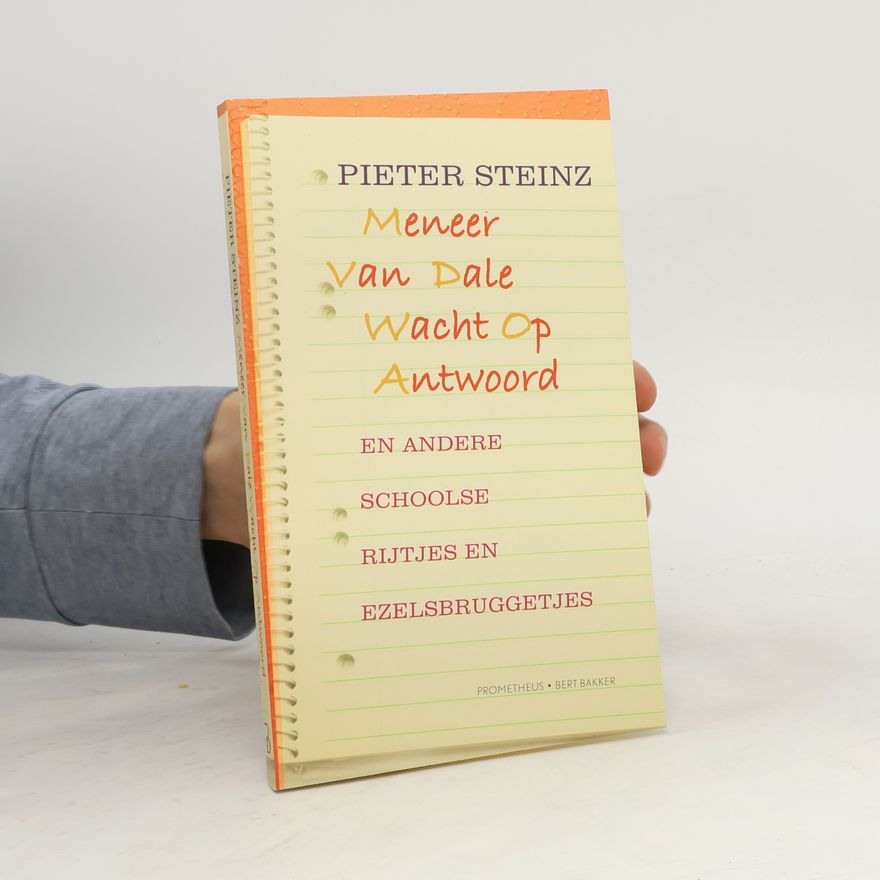 Pieter Steinz Meneer van Dale wacht op antwoord en andere schoolse rijtjes en ezelsbruggetjes