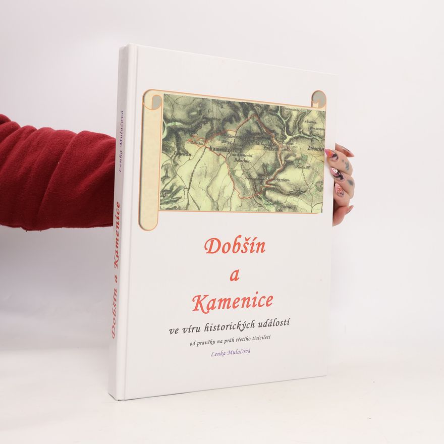 Lenka Mulačová Dobšín a Kamenice ve víru historických událostí od pravěku na práh třetího tisíciletí