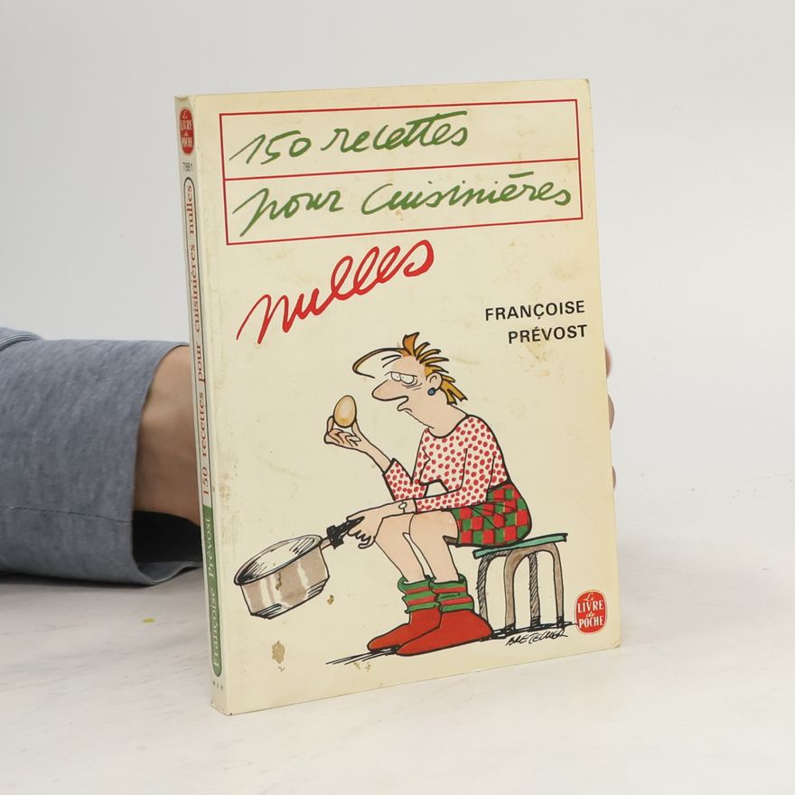 Françoise Prévost 150 recettes pour cuisinières nulles