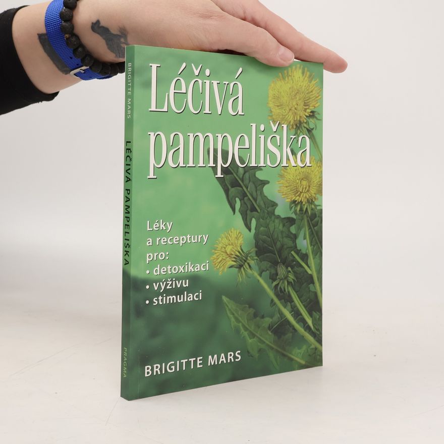 Brigitte Mars Léčivá pampeliška : léky a receptury pro detoxikaci, výživu, stimulaci
