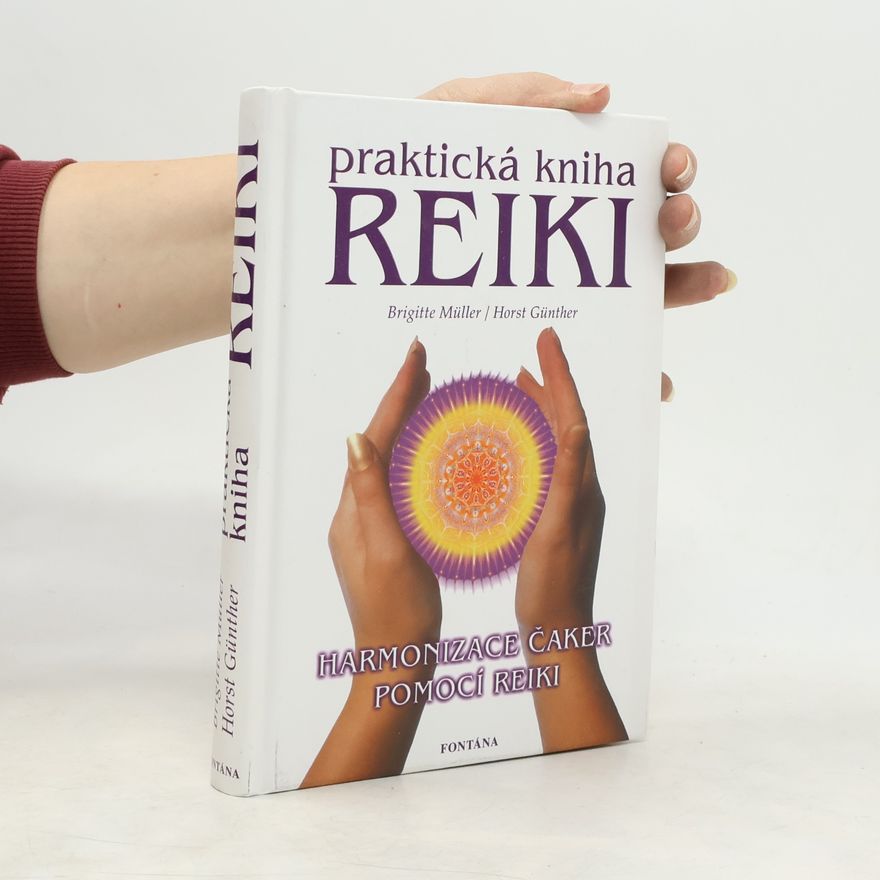 Horst H. Günther Praktická kniha Reiki. Harmonizace čaker pomocí Reiki
