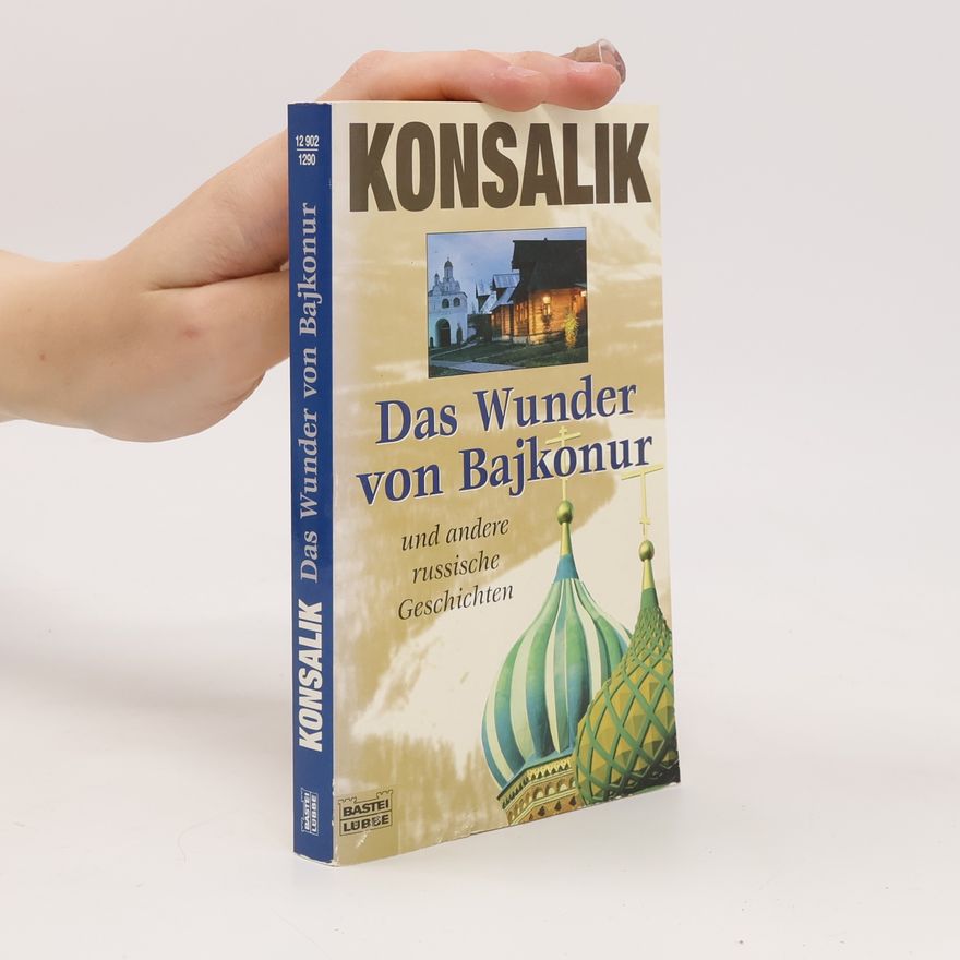 Heinz Günther Konsalik Das Wunder von Bajkonur und andere russische Geschichten