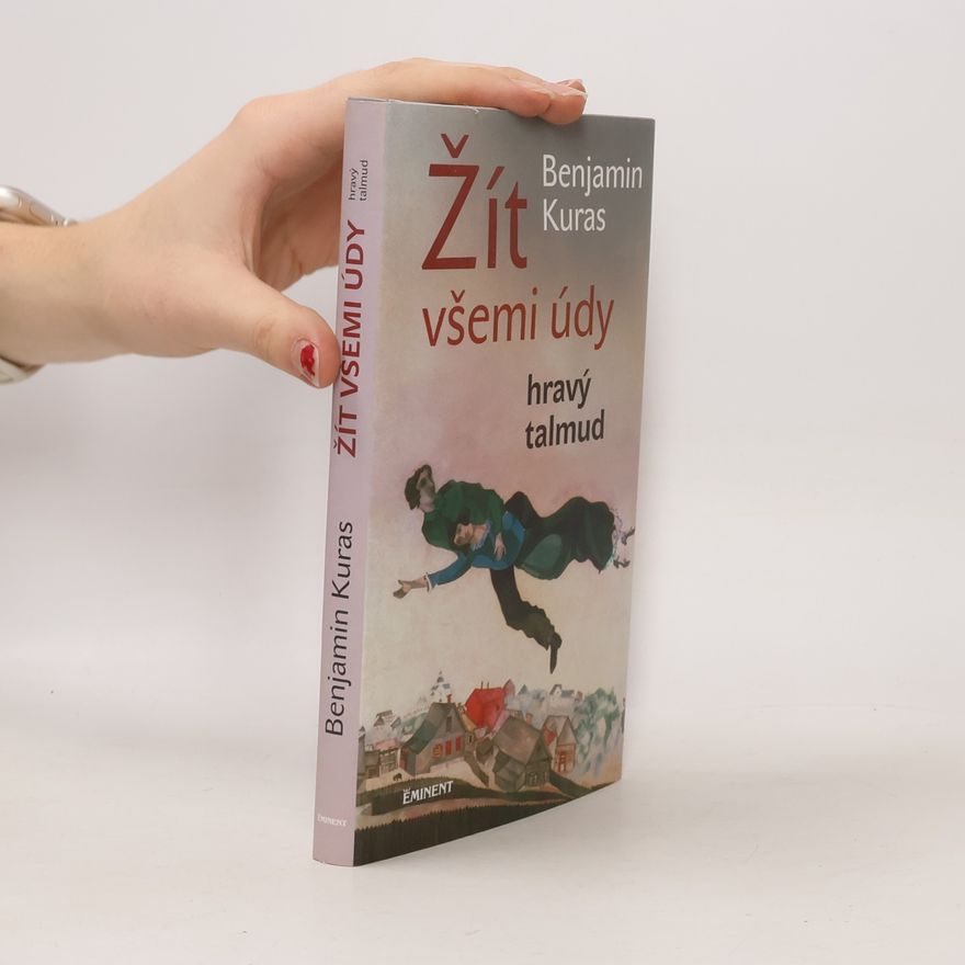 Benjamin Kuras Žít všemi údy : hravý talmud