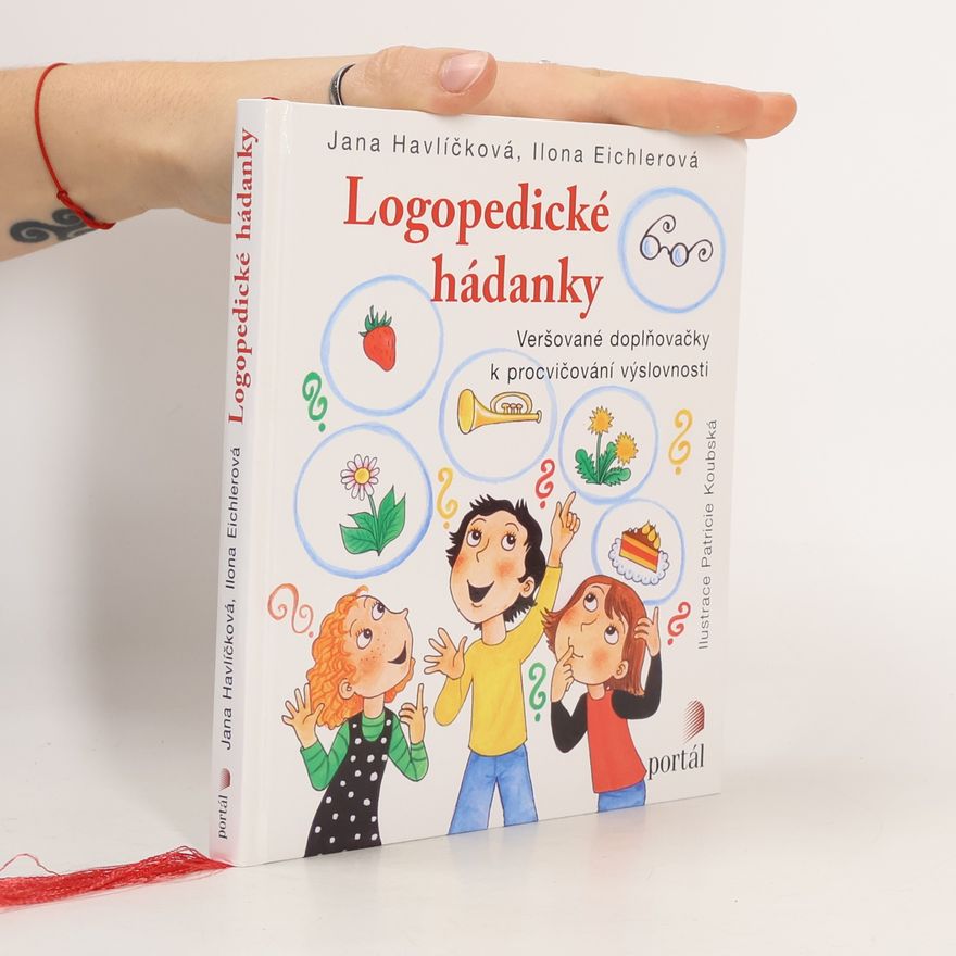 Jana Havlíčková Logopedické hádanky. Veršované doplňovačky k procvičování výslovnosti