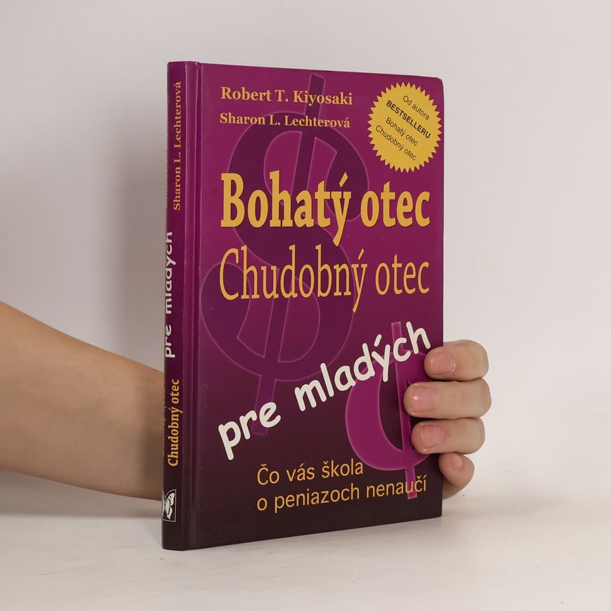 Robert Kiyosaki Bohatý otec, chudobný otec pre mladých