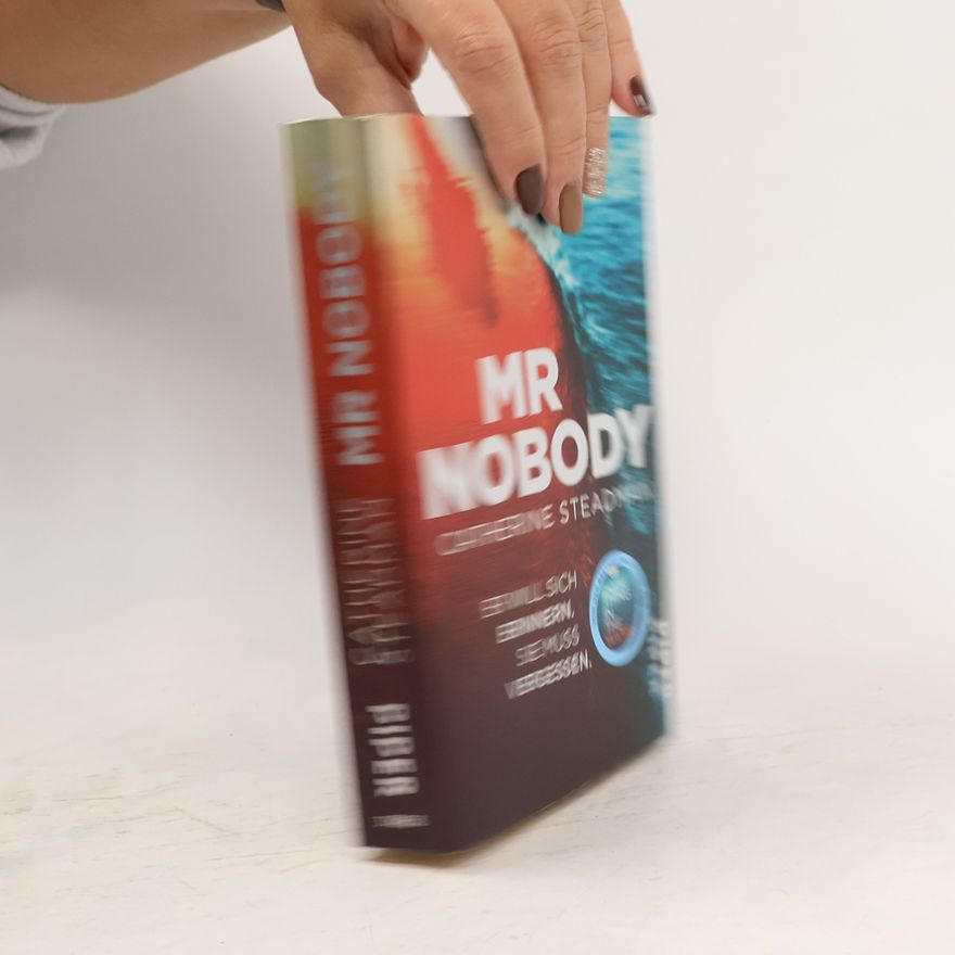 Catherine Steadman Mr Nobody. Er will sich erinnern. Sie muss vergessen
