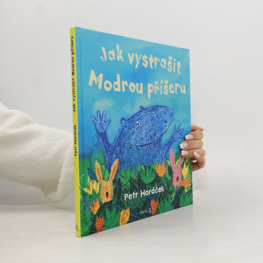 Petr Horác̆ek Jak vystrašit Modrou příšeru