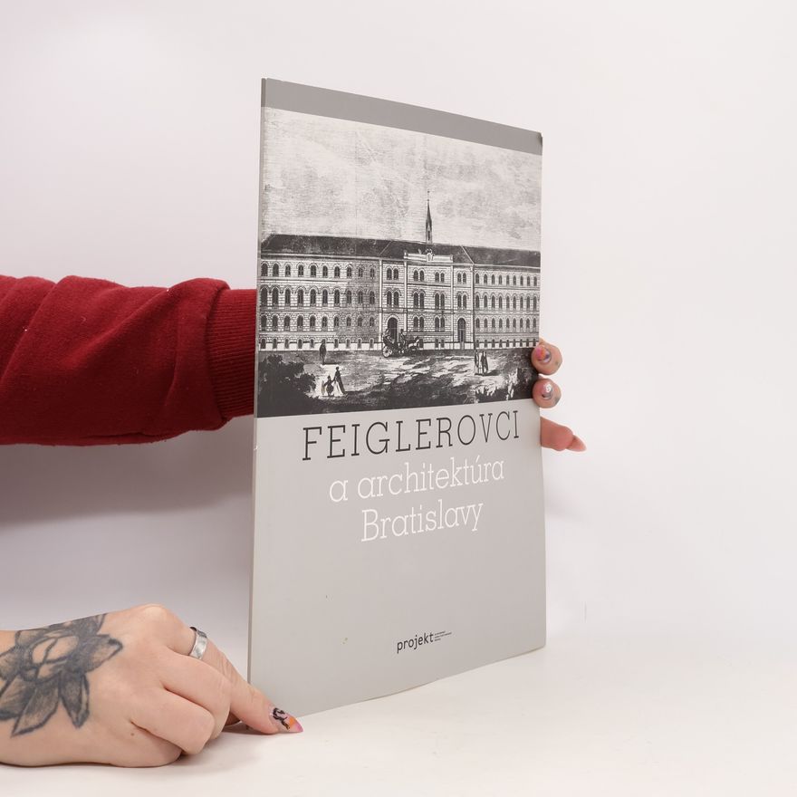 Jarmila Lalková Feiglerovci a architektúra Bratislavy