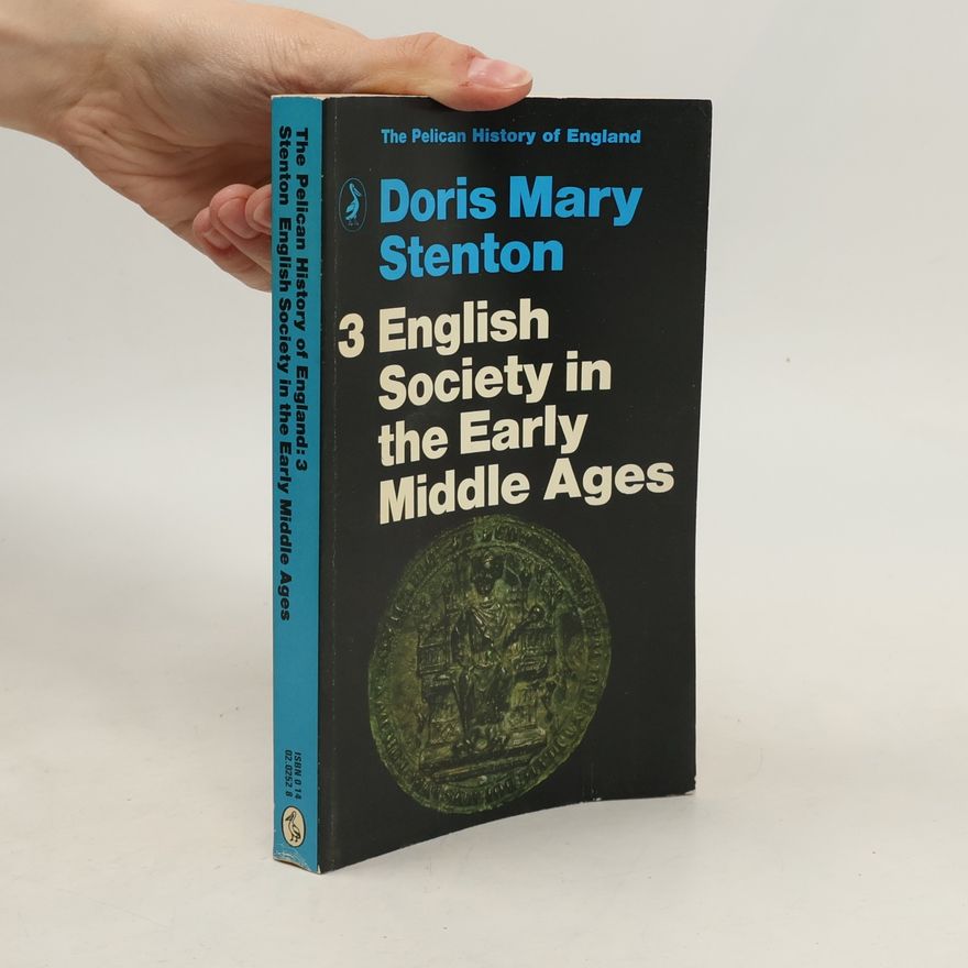 Doris Mary Stenton English Society in the Early Middle Ages