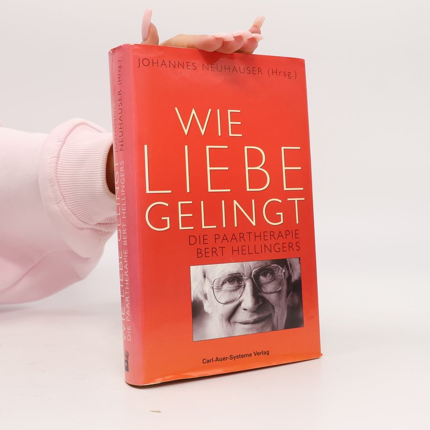 Johannes Neuhauser Wie Liebe gelingt
