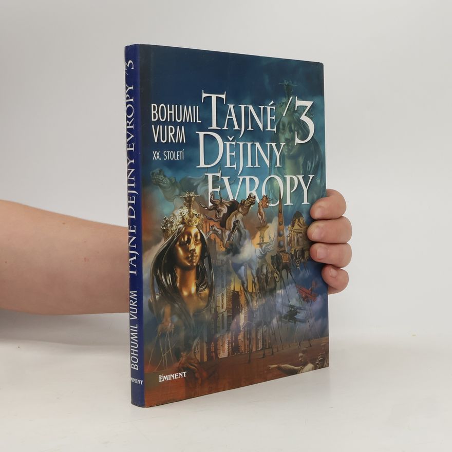 Bohumil Vurm Tajné dějiny Evropy. 3, [XX. století]