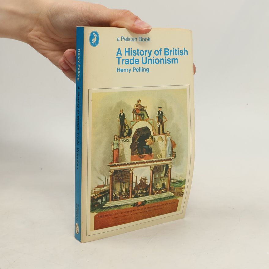 Henry Pelling Pelican Book: A History of British Trade Unionism