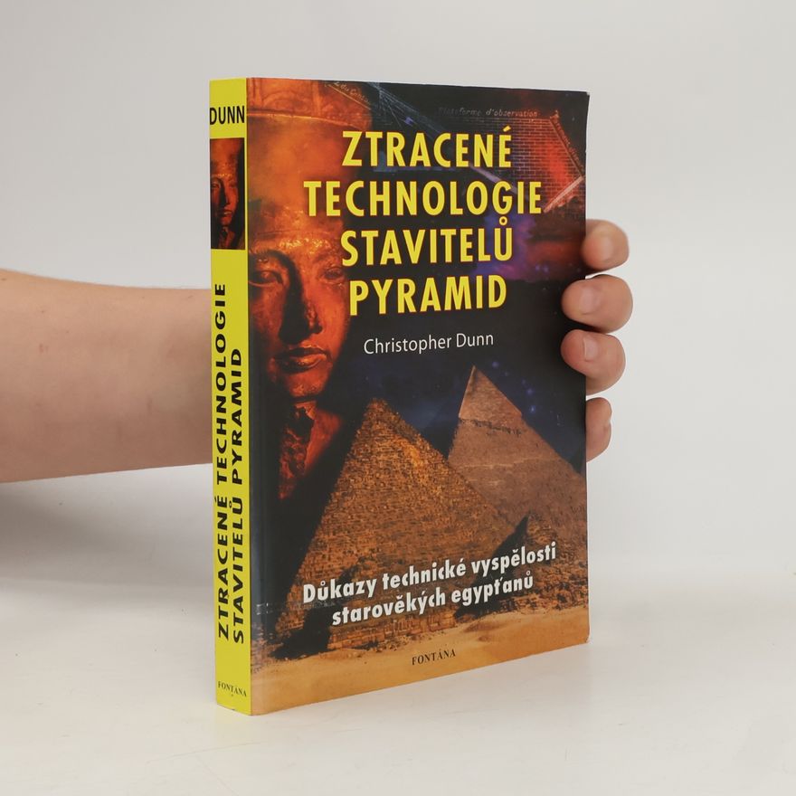 Christopher Dunn Ztracené technologie stavitelů pyramid