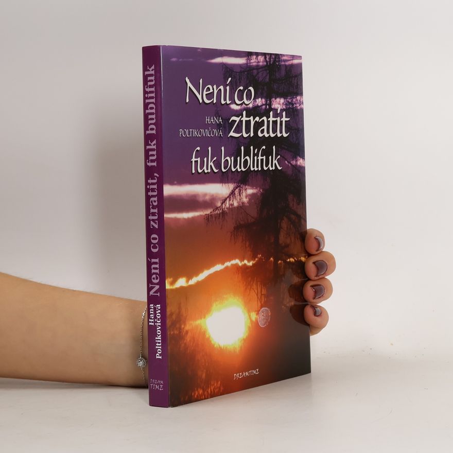 Hana Poltikovičová Není co ztratit, fuk bublifuk
