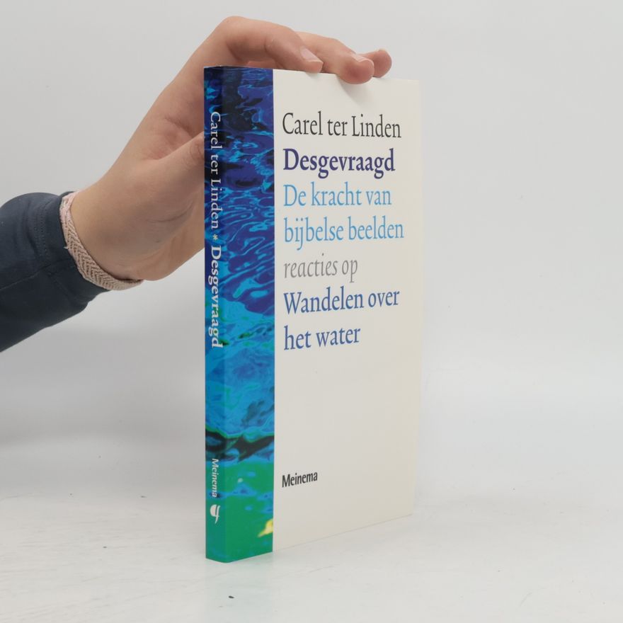 Carel ter Linden Desgevraagd: de kracht van bijbelse beelden