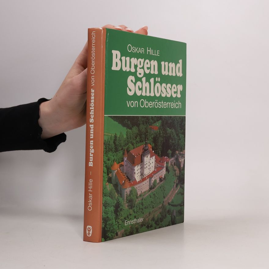 Oskar Hille Burgen und Schlösser von Oberösterreich