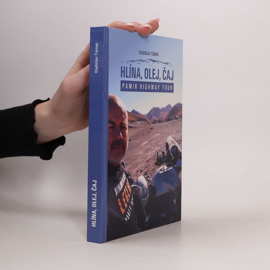 Vladislav Toman Hlína, olej, čaj: Pamir Highway Tour