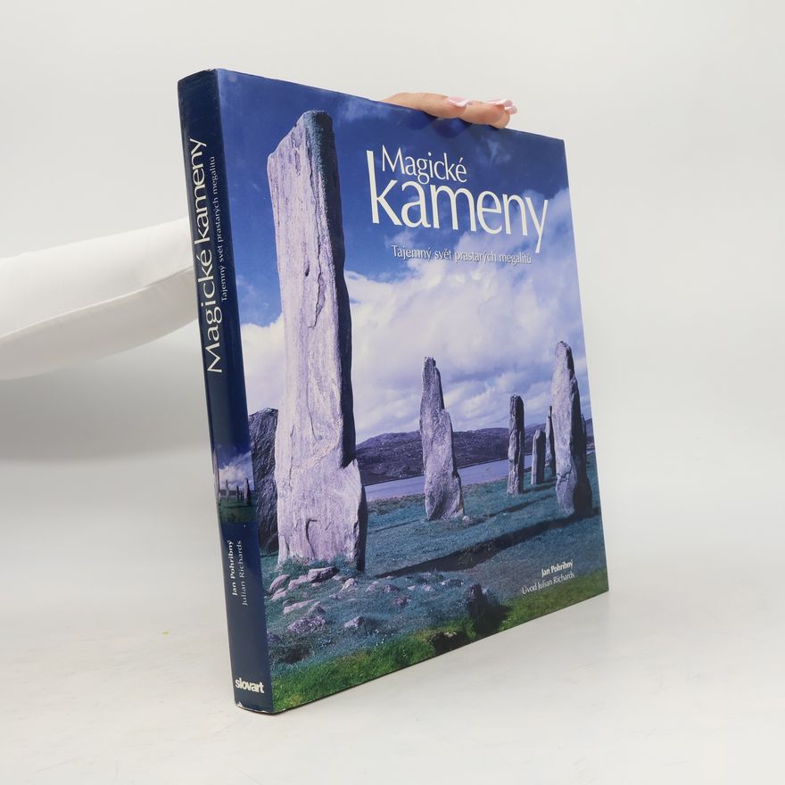 Julian C. Richards Magické kameny. Tajemný svět prastarých megalitů