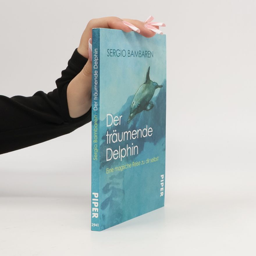 Sergio Bambaren Der träumende Delphin. Eine magische Reise zu dir selbst