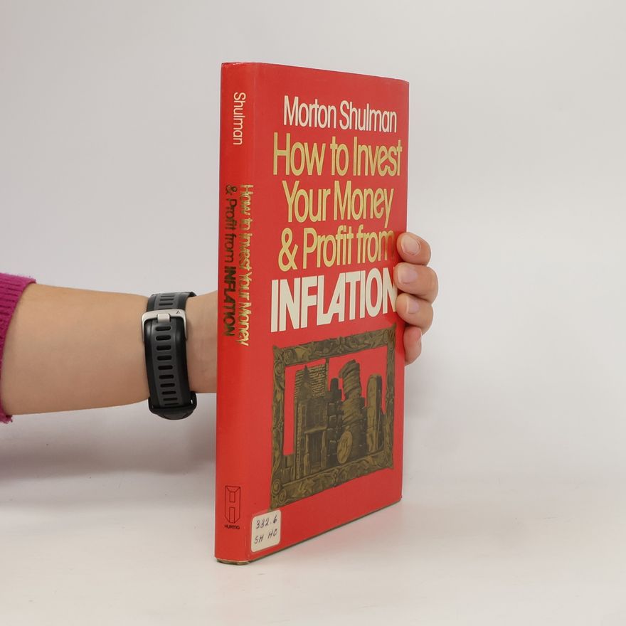 Morton Shulman How to invest your money & profit from inflation