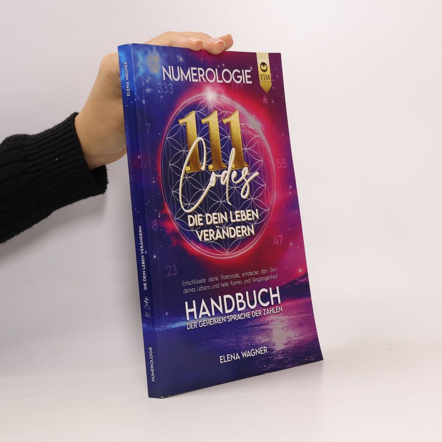 You Inspire Me Verlag Numerologie: 111 Codes, die dein Leben verändern. Handbuch der geheimen Sprache der Zahlen. Entschlüssle deine Potenziale, entdecke den Sinn deines Lebens und heile Karma und Vergangenheit.