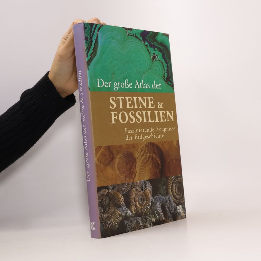 Arthur Bresnahan Busbey Der große Atlas der Steine & Fossilien