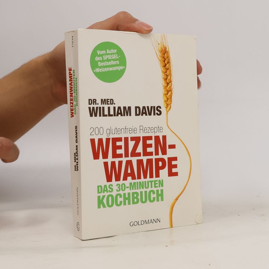 William Davis Weizenwampe - das 30-Minuten-Kochbuch