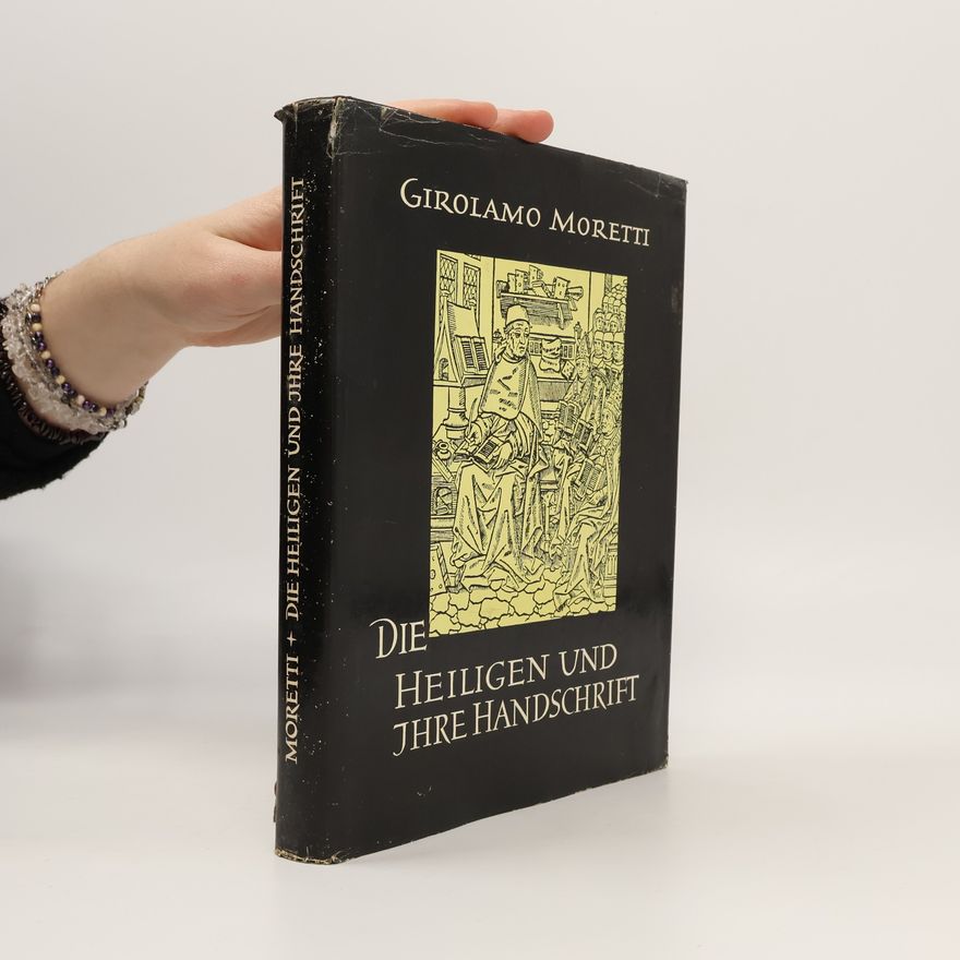 Girolamo Moretti Die Heiligen und Jhre Handschrift
