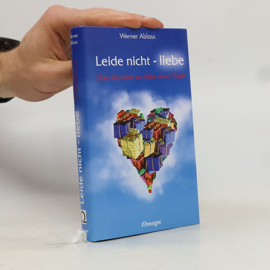 Werner Ablass Leide nicht - liebe