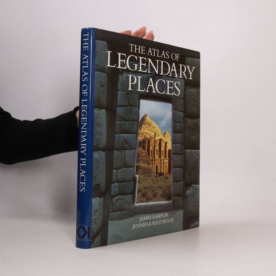 James Harpur The Atlas of Legendary Places