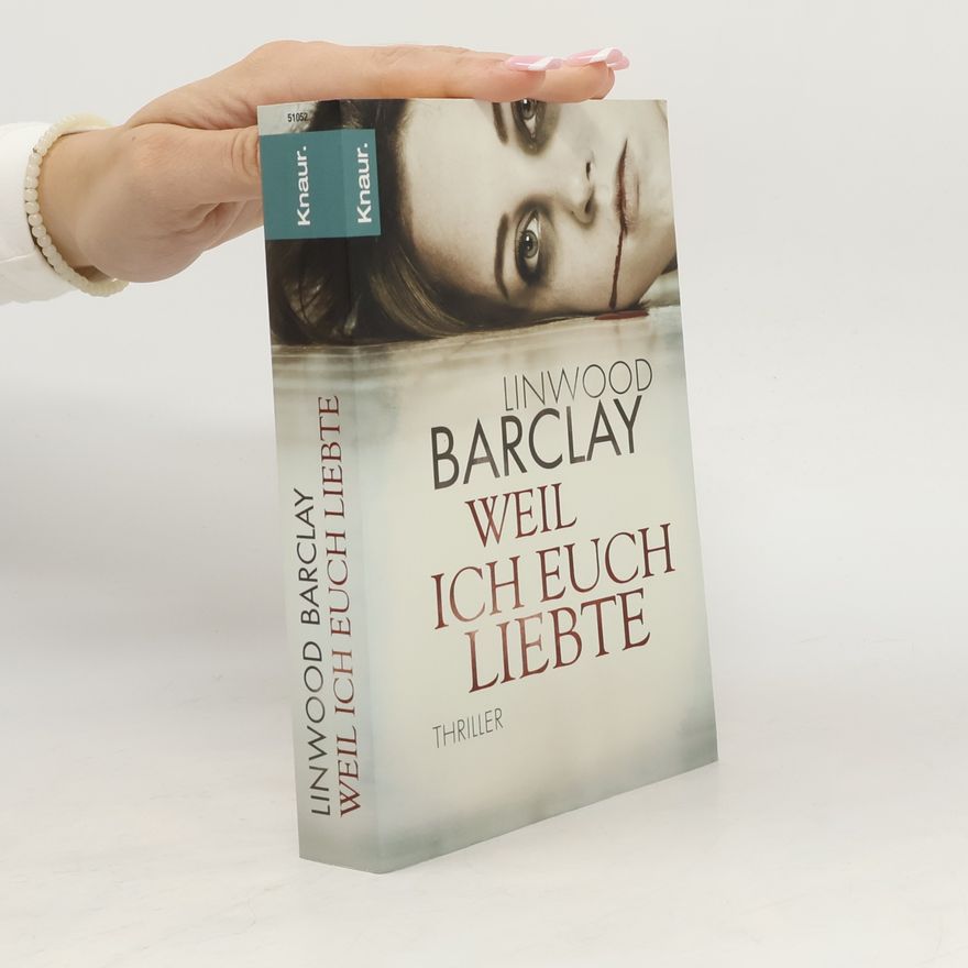 Linwood Barclay Weil Ich euch liebte