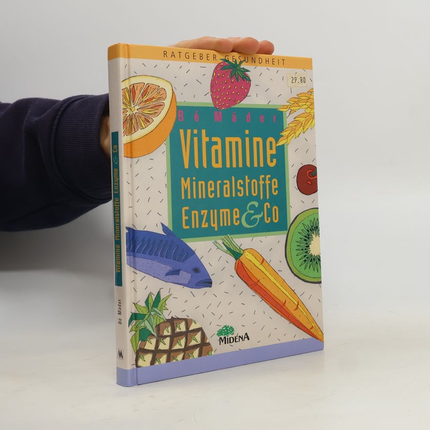 Bé Mäder Vitamine, Mineralstoffe, Enzyme & Co