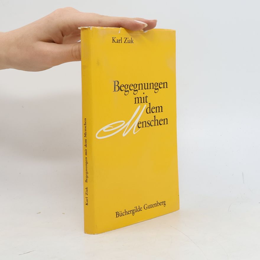 Karl Ziak Begegnungen mit dem Menschen