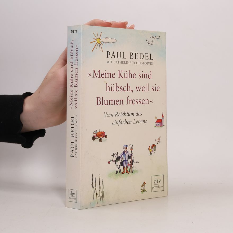 Paul Bedel "Meine Kühe sind hübsch, weil sie Blumen fressen"