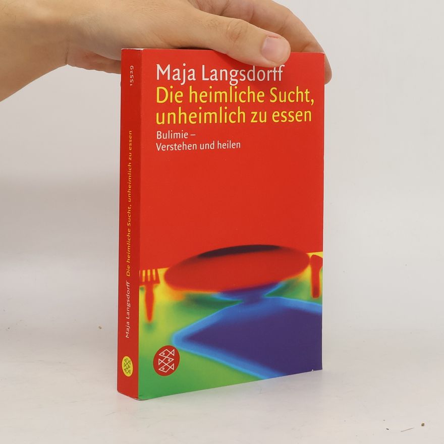 Maja Langsdorff Die heimliche Sucht, unheimlich zu essen