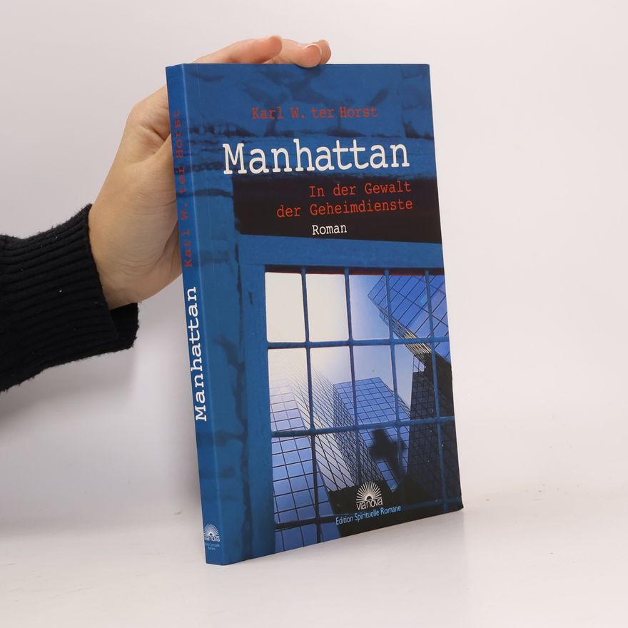 Karl W. ter Horst Manhatten. In der Gewalt der Geheimdienste