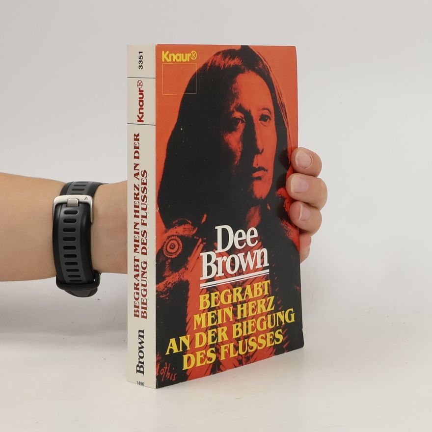 Dee Alexander Brown Begrabt mein Herz an der Biegung des Flusses