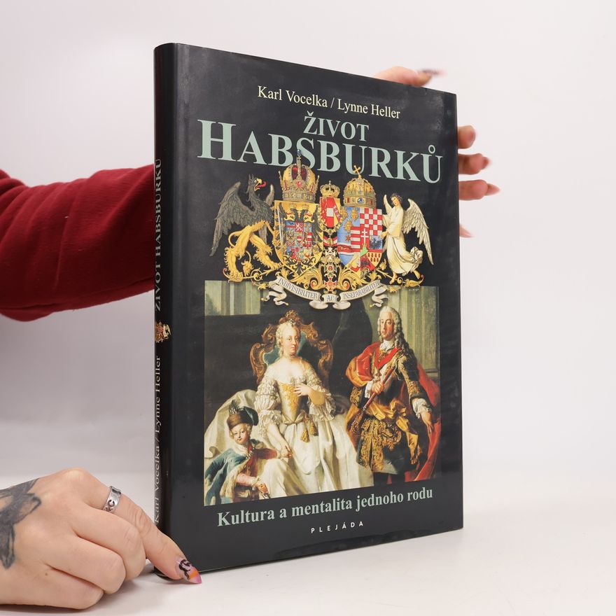 Karl Vocelka Život Habsburků. Kultura a mentalita jednoho rodu