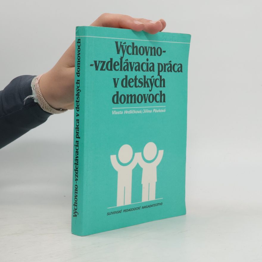 Vlasta Hrdličková Výchovno-vzdelávacia práca v detských domovoch