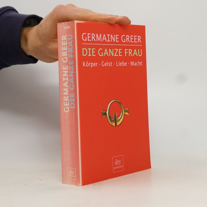 Germaine Greer Die ganze Frau