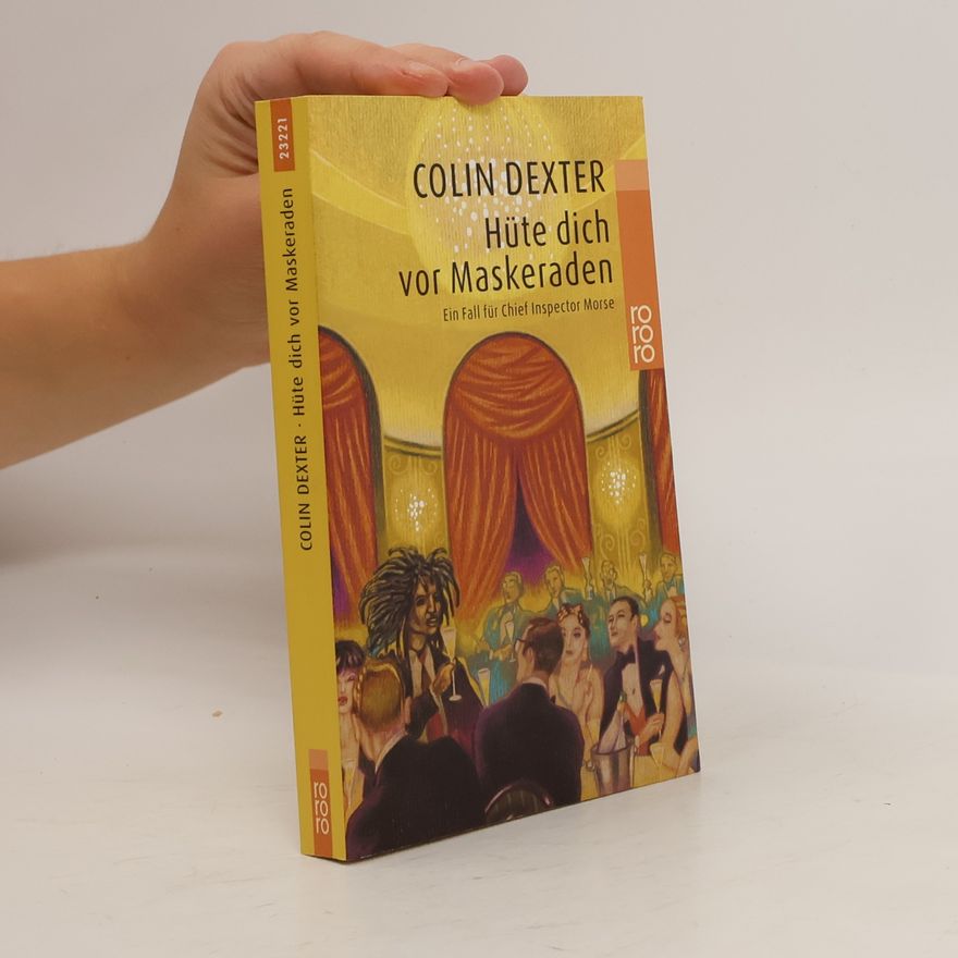 Colin Dexter Hüte dich vor Maskeraden. Ein Fall für Chief Inspector Morse. Roman. Aus d. Engl. v. Marie S. Hammer
