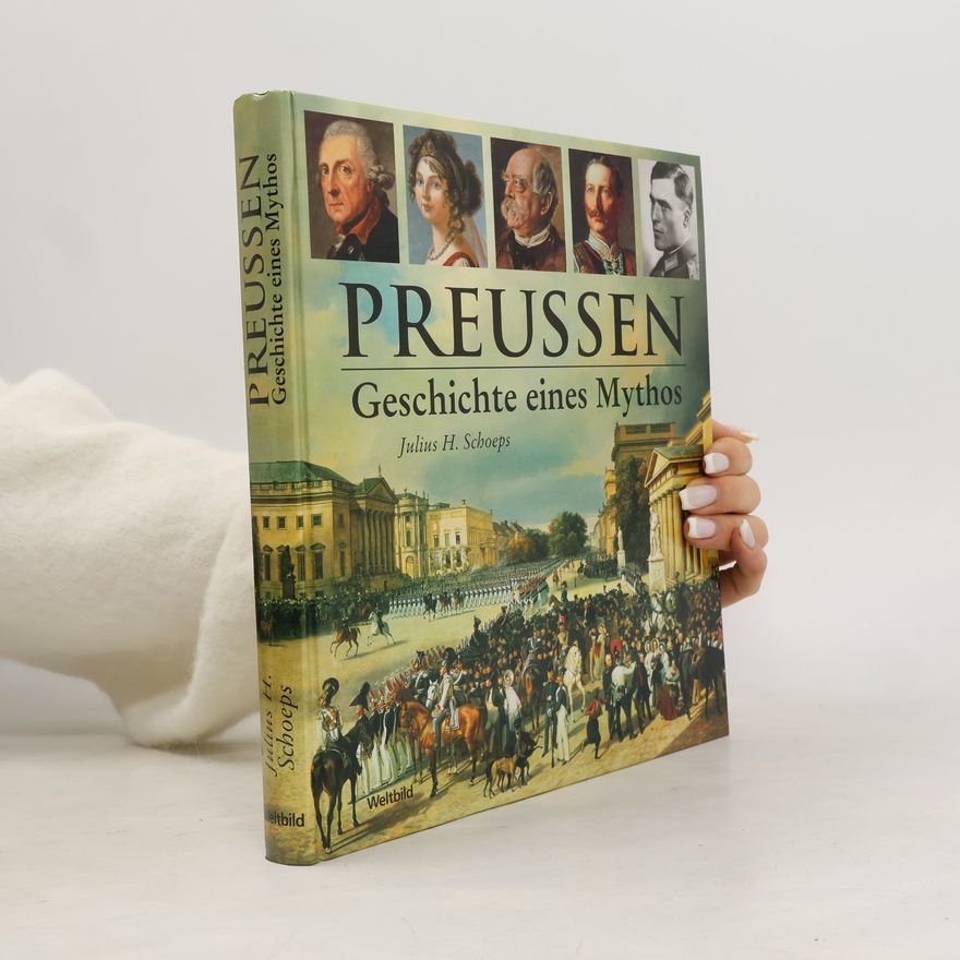 Julius H. Schoeps Preussen : Geschichte eines Mythos