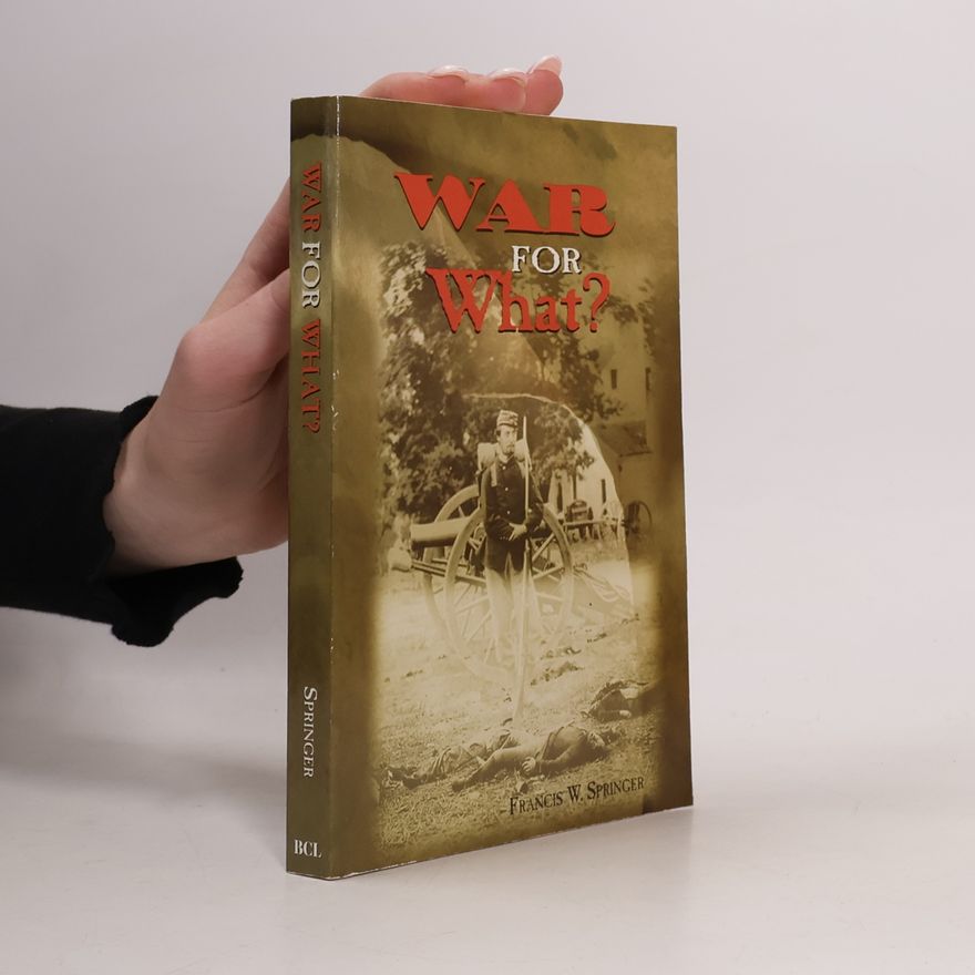 Francis W. Springer War for What