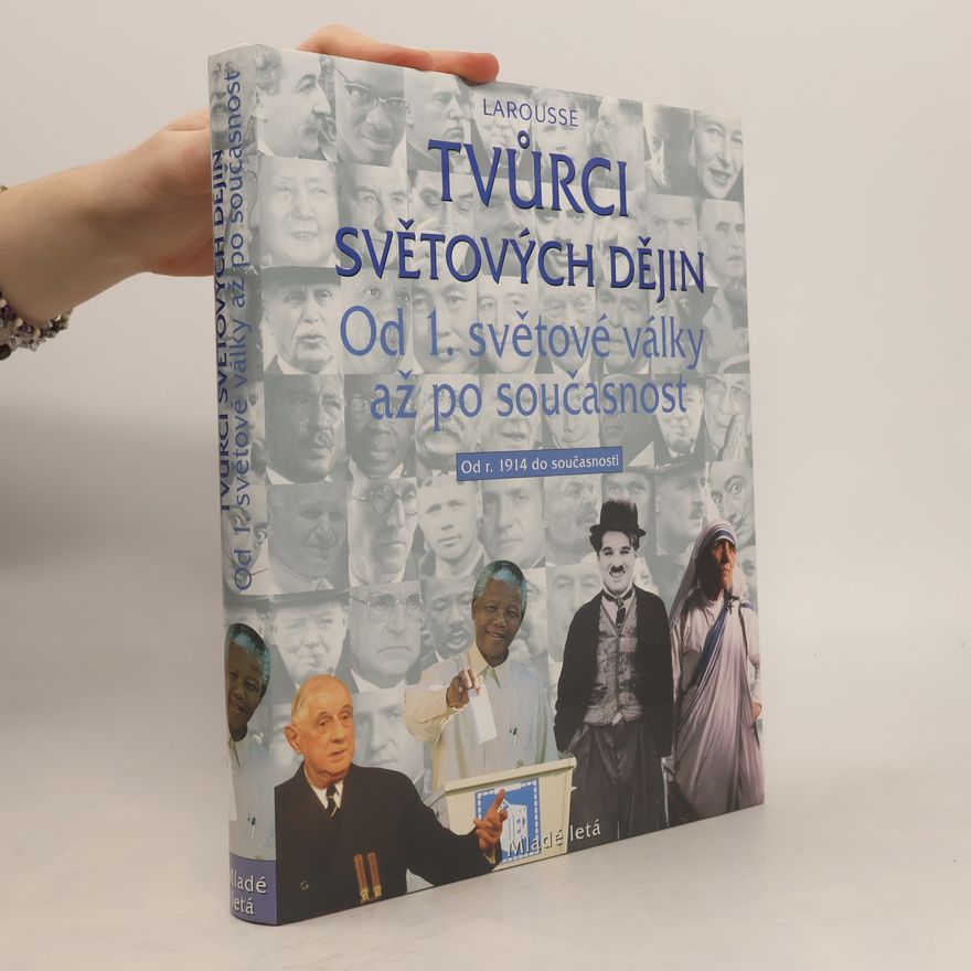 Autorenkollektiv Tvůrci světových dějin 4: Od 1. světové války až po součastnost - Od r. 1914 do součastnosti